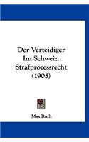 Der Verteidiger Im Schweiz. Strafprozessrecht (1905)