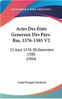 Actes Des Etats Generaux Des Pays-Bas, 1576-1585 V2