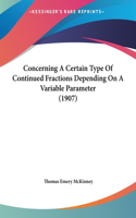 Concerning a Certain Type of Continued Fractions Depending on a Variable Parameter (1907)