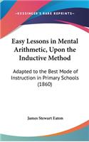 Easy Lessons in Mental Arithmetic, Upon the Inductive Method