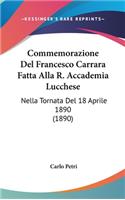 Commemorazione del Francesco Carrara Fatta Alla R. Accademia Lucchese: Nella Tornata del 18 Aprile 1890 (1890)
