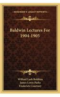 Baldwin Lectures for 1904-1905