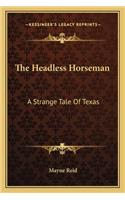 The Headless Horseman: A Strange Tale Of Texas