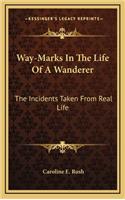 Way-Marks in the Life of a Wanderer
