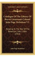 Catalogue Of The Library Of Brevet Lieutenant-Colonel John Page Nicholson V2