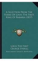A Selection From The Poems Of Louis The First, King Of Babaria (1837)
