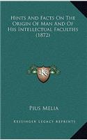 Hints and Facts on the Origin of Man and of His Intellectual Faculties (1872)