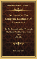 Lectures on the Scripture Doctrine of Atonement