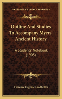 Outline And Studies To Accompany Myers' Ancient History: A Students' Notebook (1905)(English)