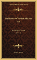 The History Of Ancient Mexican Art