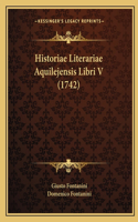 Historiae Literariae Aquilejensis Libri V (1742)