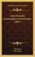Altere Deutsche Grammatiken In Neudrucken (1897)