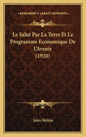 Le Salut Par La Terre Et Le Programme Economique De L'Avenir (1920)