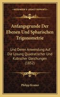 Anfangsgrunde Der Ebenen Und Spharischen Trigonometrie