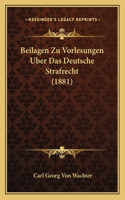 Beilagen Zu Vorlesungen Uber Das Deutsche Strafrecht (1881)