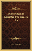 Erinnerungen In Gedichten Und Liedern (1882): (German)