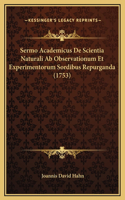Sermo Academicus De Scientia Naturali Ab Observationum Et Experimentorum Sordibus Repurganda (1753)