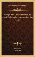 Precepts And Observations On The Art Of Coloring In Landscape Painting (1810)