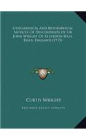 Genealogical And Biographical Notices Of Descendants Of Sir John Wright Of Kelvedon Hall, Essex, England (1915)