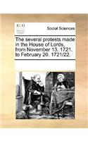 The several protests made in the House of Lords, from November 13. 1721. to February 20. 1721/22.