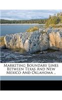 Marketing Boundary Lines Between Texas and New Mexico and Oklahoma ..