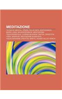 Meditazione: Tecniche Mentali, Ipnosi, Falun Dafa, Biofeedback, Barry Long, Neurofeedback, Meditazione Trascendentale, Vijnana Bhai(Italian)