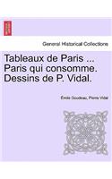Tableaux de Paris ... Paris Qui Consomme. Dessins de P. Vidal.