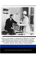 Angels of Mercy, Angels of Death: A True and Detailed Look at Doctors, Nurses and Caregivers Who Use Their Positions to Kill Those Who Need Them Most