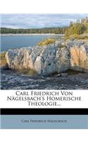Carl Friedrich Von Nagelsbach's Homerische Theologie.