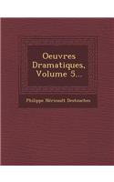 Oeuvres Dramatiques, Volume 5...