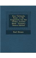 Eine Turkische Reise: -3. Bd. Fragmente Aus Der Turkei, Zweiter Band(German)