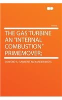 The Gas Turbine an Internal Combustion Primemover;