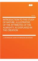 Introduction to the Study of Nature: Illustrative of the Attributes of the Almighty, as Displayed in the Creation