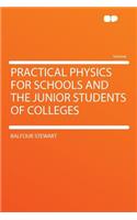 Practical Physics for Schools and the Junior Students of Colleges