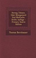 Herzog Johann, Oder Konigsmord Und Blutrache, Dritte Auflage - Primary Source Edition
