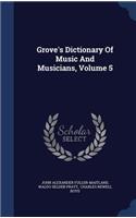 Grove's Dictionary Of Music And Musicians, Volume 5