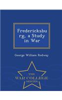 Fredericksburg, a Study in War - War College Series