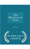 The Ministry of Jesus - Scholar's Choice Edition