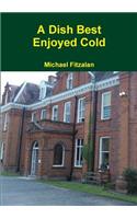 Dish Best Enjoyed Cold