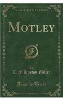 Motley (Classic Reprint)