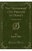 The "assommoir" (the Prelude to "nana"): A Realistic Novel (Classic Reprint)(English)