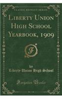 Liberty Union High School Yearbook, 1909 (Classic Reprint)