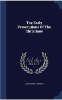 The Early Persecutions Of The Christians