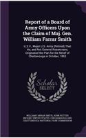 Report of a Board of Army Officers Upon the Claim of Maj. Gen. William Farrar Smith
