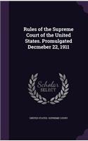 Rules of the Supreme Court of the United States. Promulgated Decmeber 22, 1911