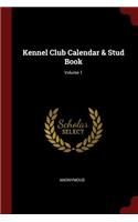 Kennel Club Calendar & Stud Book; Volume 1