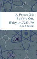 A Fence XI: Babble On, Babylon A.D. 70