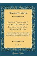 Sobrino Aumentado, O Nuevo Diccionario de Las Lenguas Española, Francesa Y Latina, Vol. 1 of 3