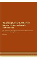 Reversing Linear & Whorled Nevoid Hypermelanosis: Deficiencies The Raw Vegan Plant-Based Detoxification & Regeneration Workbook for Healing Patients. Volume 4