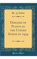 Diseases of Plants in the United States in 1934 (Classic Reprint)
